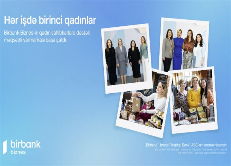 Birbank Biznes-in “Hər İşdə Birinci Qadınlar” yarmarkası başa çatdı